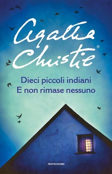 Agatha Christie Dieci piccoli indiani. E non rimase nessuno